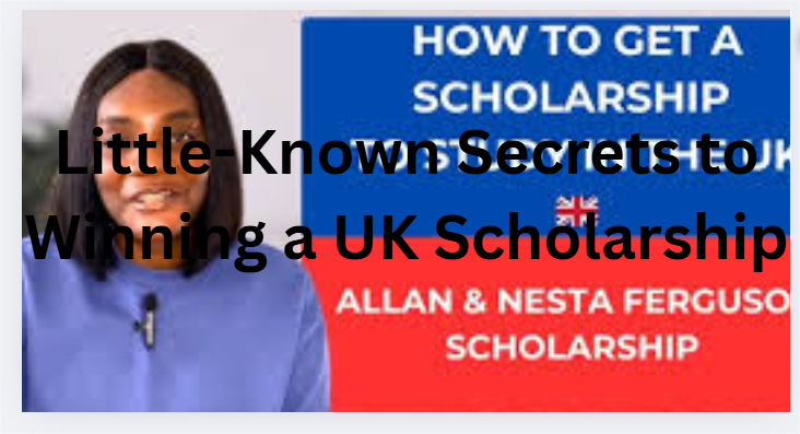 Little-Known Secrets to Winning a UK Scholarship
